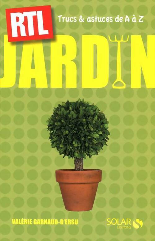 Jardin : Trucs et astuces rtl de a à z - Valérie Garnaud-d'Ersu - Livre