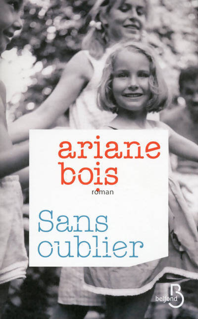 Sans oublier - Ariane Bois - Livre