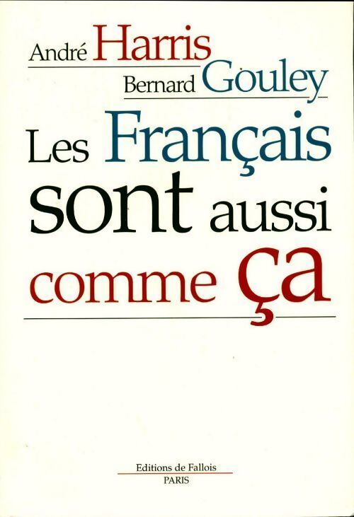 Les français sont aussi comme ça - Bernard Gouley - Livre