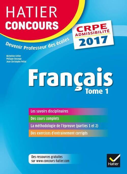 Hatier concours crpe 2017 - français Tome I - épreuve écrite d'admissibilité - Micheline Cellier - Livre