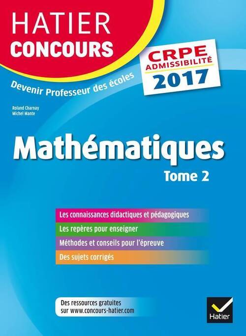 Hatier concours crpe 2017 - épreuve écrite d'admissibilité - mathématiques Tome II - Roland Charnay - Livre