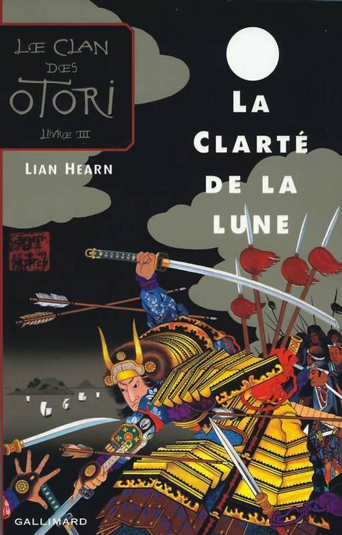 Le clan des Otori Tome III : La clarté de la lune - Lian Hearn - Livre
