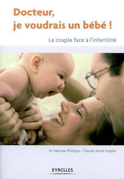 Docteur je voudrais un bébé ! : Le couple face à l'infertilité - Martine Philippe - Livre