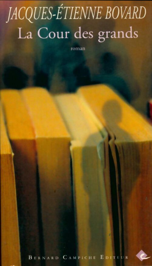 La cour des grands - Jacques-Etienne Bovard - Livre