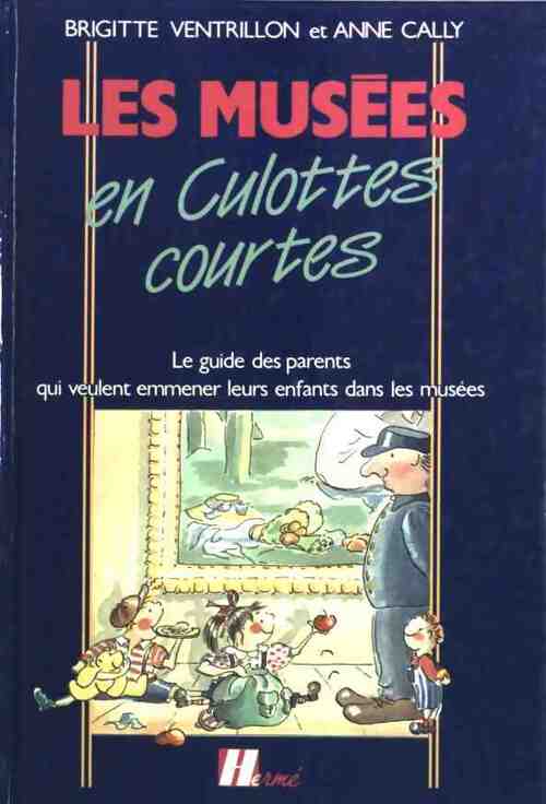 Les musées en culottes courtes - Brigitte Ventrillon - Livre