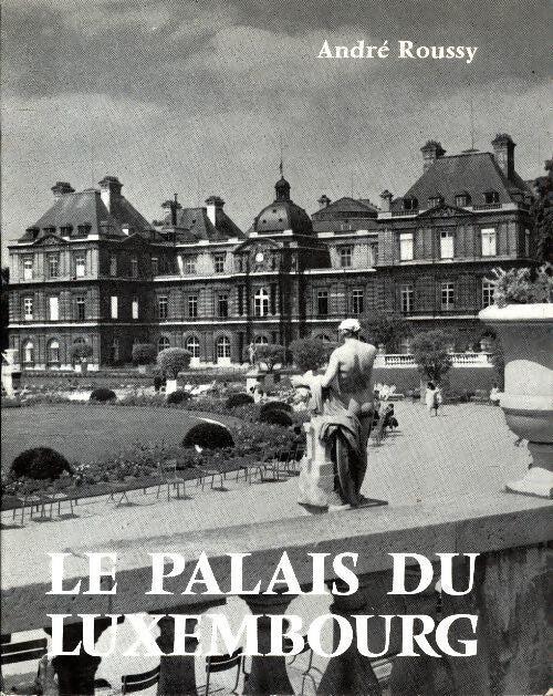 Le palais du Luxembourg - André Roussy - Livre