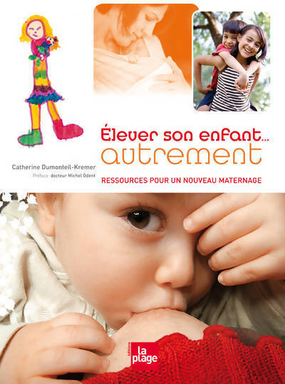 Elever son enfant... Autrement - Catherine Dumonteil-Kremer - Livre