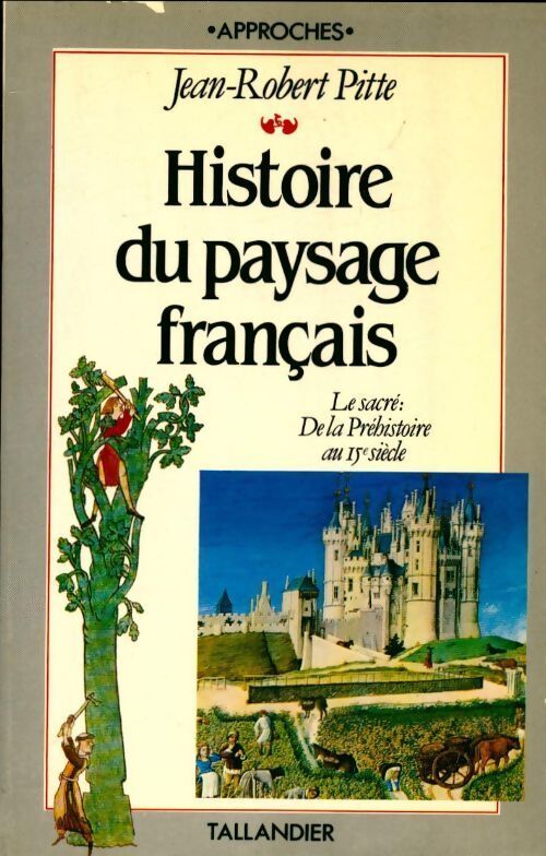 Histoire du paysage français Tome I - Jean-Robert Pitte - Livre