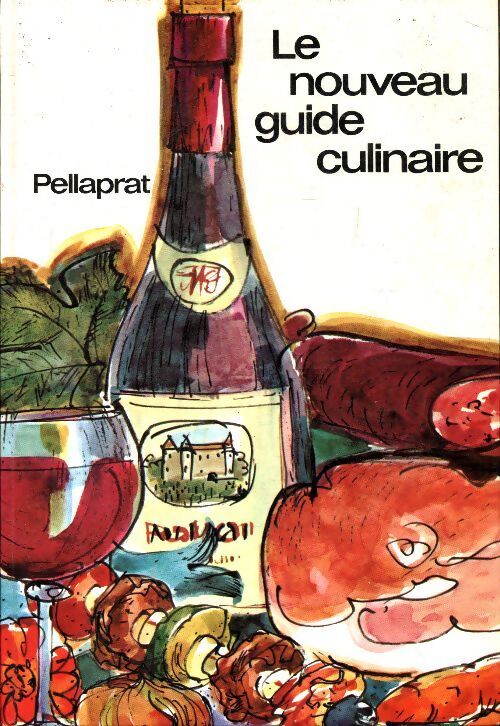 Le nouveau guide culinaire - Henri-Paul Pellaprat - Livre
