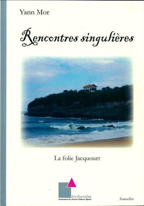 Rencontres singulières. La folie Jacquourt - Yann Mor - Livre