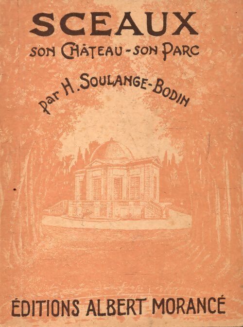 Sceaux son château, son parc - Henry Soulange-Bodin - Livre