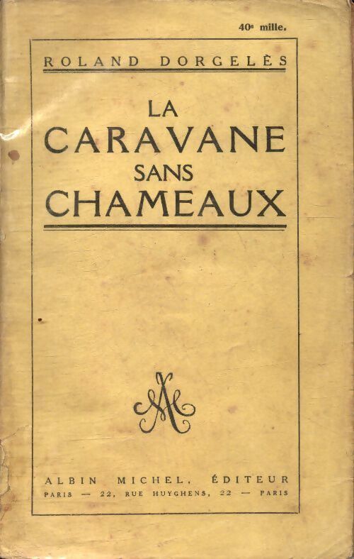 La caravane sans chameaux - Roland Dorgelès - Livre