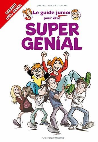 Les guides junior Tome XIII : Pour être super génial ! - Jacky Goupil - Livre