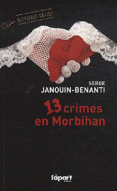 13 crimes en Morbihan - Serge Janouin-Benanti - Livre