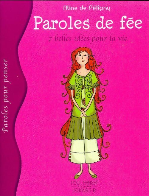Paroles de fée : 7 belles idées pour la vie - Aline De Pétigny - Livre
