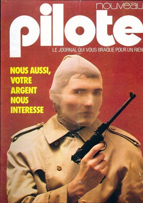 Pilote n°747 : Nous aussi votre argent nous intéresse - Collectif - Livre