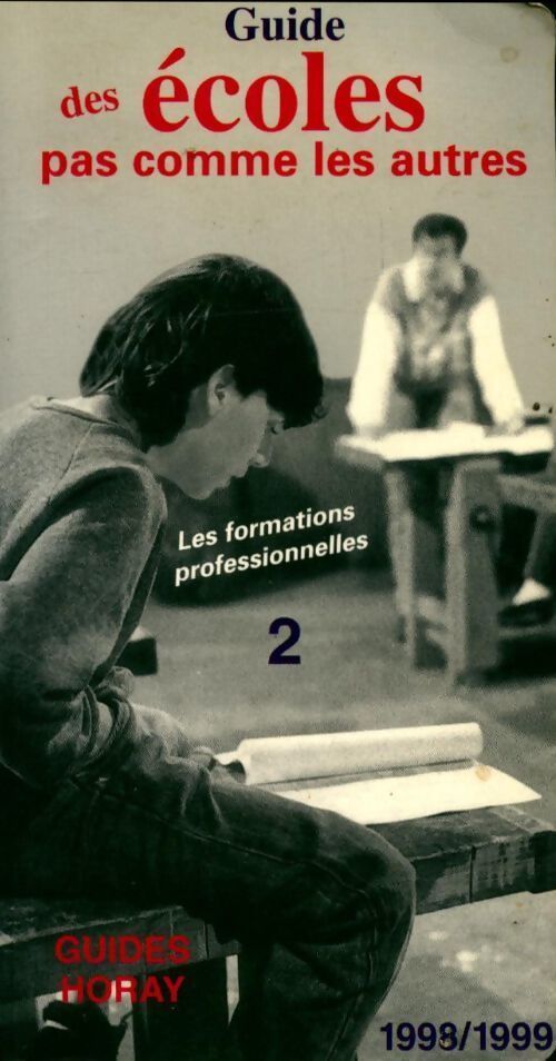 Le guide des écoles pas comme les autres Tome II : Les formations professionnelles 1998-1999 - Sophie Chavenas - Livre