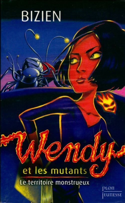 Wendy et les mutants Tome II : Le territoire monstrueux - Jean-Luc Bizien - Livre