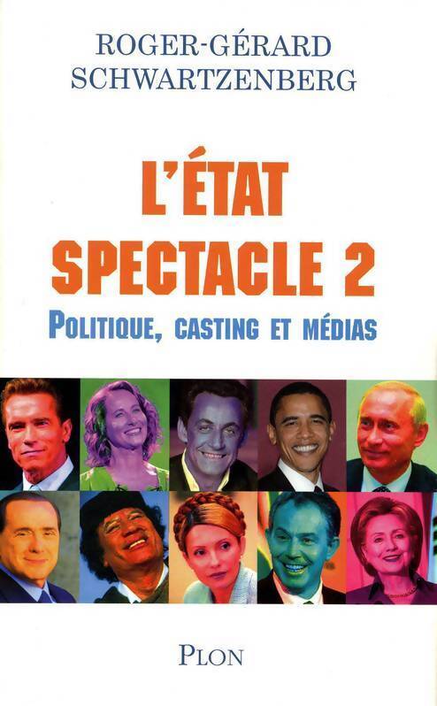 L'état spectacle Tome II : Politique, casting et médias - Roger-Gérard Schwartzenberg - Livre