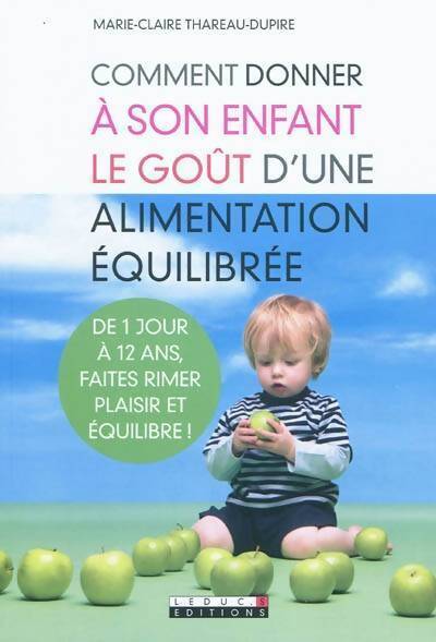 Comment donner à son enfant le goût d'une alimentation équilibrée - Marie-Claire Thareau-Dupire - Livre