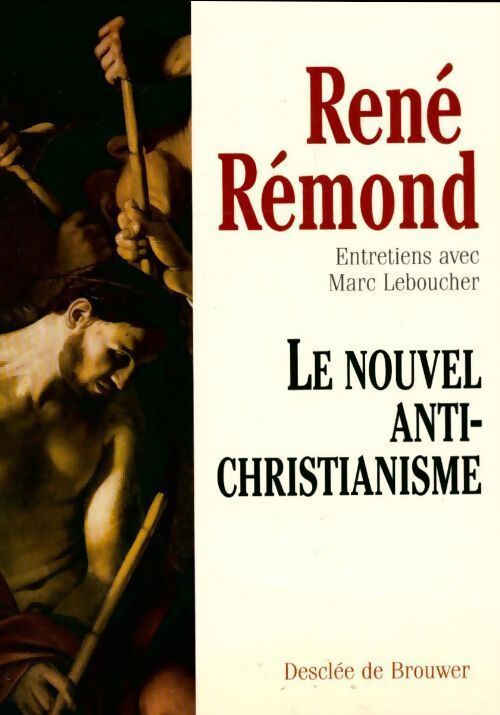 Le nouvel antichristianisme - René Rémond - Livre