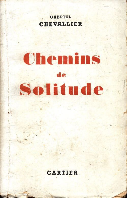 Chemins de solitude - Gabriel Chevallier - Livre