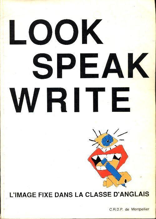 Look speak write : L'image fixe dans la classe d'anglais - Henri Comis - Livre