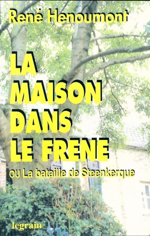 La maison dans le frêne - René Henoumont - Livre