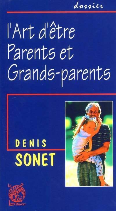 L'art d'être parents et grands-parents - Denis Sonet - Livre