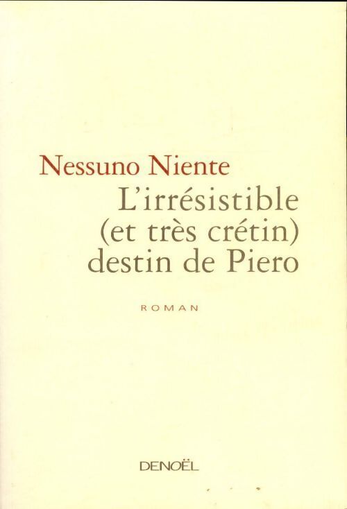 L'irrésistible (et très crétin) destin de piero - Niente Nessuno - Livre