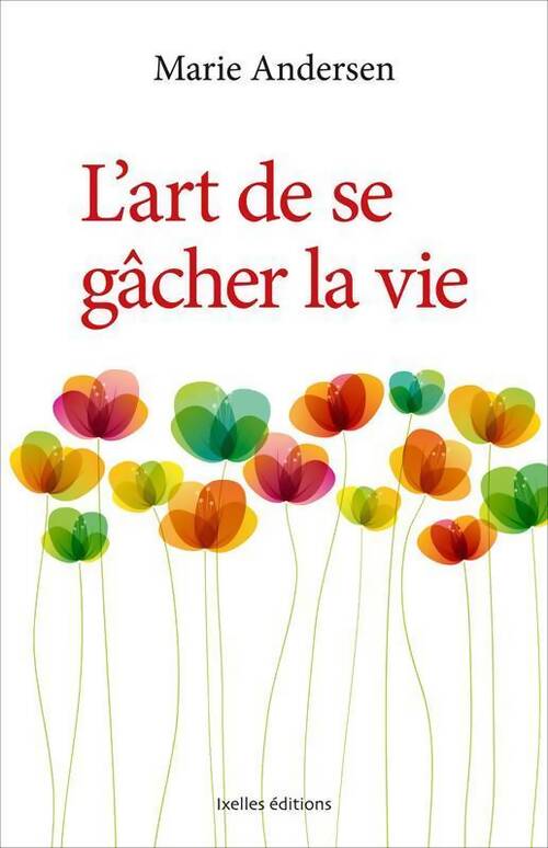 L'art de se gâcher la vie - Marie Andersen - Livre