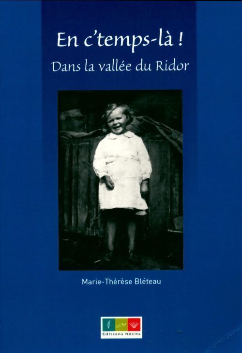 En c'temps-la dans la vallée du Ridor - Marie-Thérèse Bléteau - Livre
