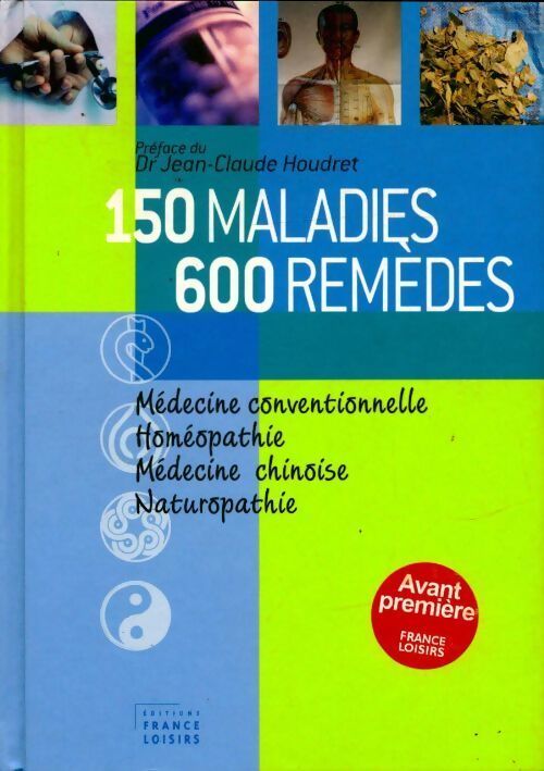 150 maladies, 600 remèdes - Jean-Claude Houdret - Livre