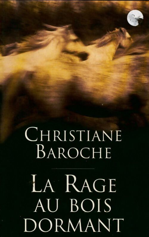 La rage au bois dormant - Christiane Baroche - Livre