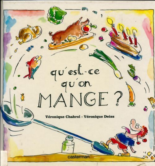 Qu'est-ce qu'on mange ? - Véronique Chabrol - Livre