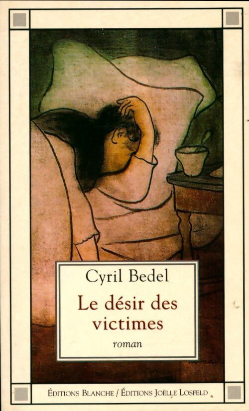 Le désir des victimes - Cyril Bedel - Livre