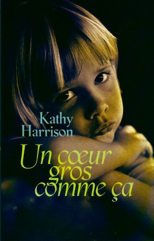 Un coeur gros comme ça - Kathy Harrison - Livre
