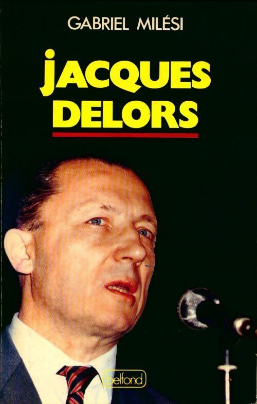 Jacques Delors. L'homme qui dit non - Gabriel Milesi - Livre