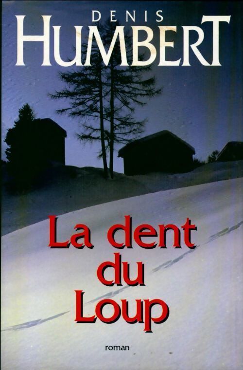 La dent du loup - Denis Humbert - Livre