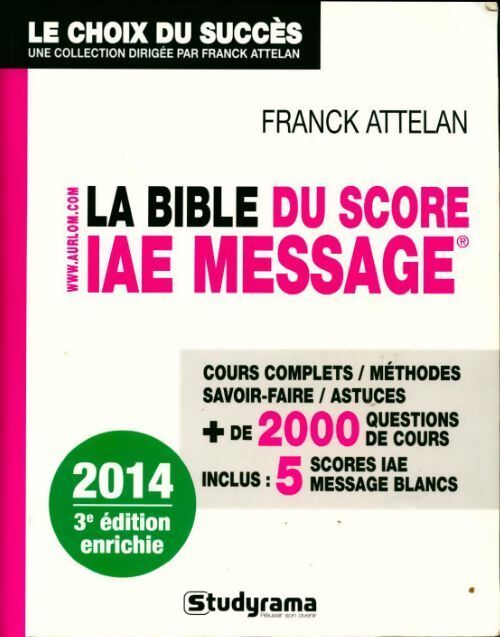 La bible du score iae message : Admissions 2014 - Franck Attelan - Livre