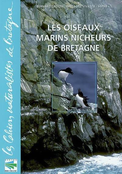 Les oiseaux marins nicheurs de Bretagne - Bernard Cadiou - Livre