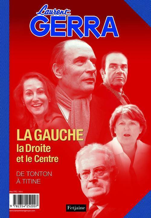 La gauche la droite et le centre : Le droite la gauche et le centre - Laurent Gerra - Livre