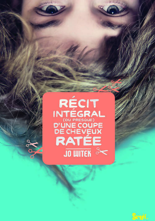 Récit intégral (ou presque) d'une coupe de cheveux ratée - Jo Witek - Livre