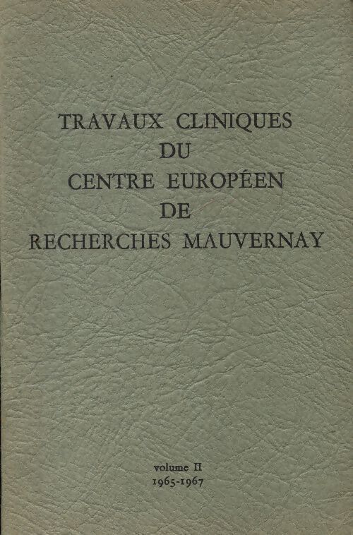 Travaux clinique du centre européen de recherche Mauvernay Tome II : 1965-1967 - Collectif - Livre