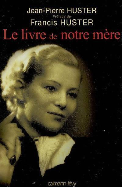 Le livre de notre mère - Jean-Pierre Huster - Livre