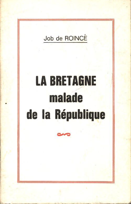 La Bretagne malade de la république - Job De Roincé - Livre