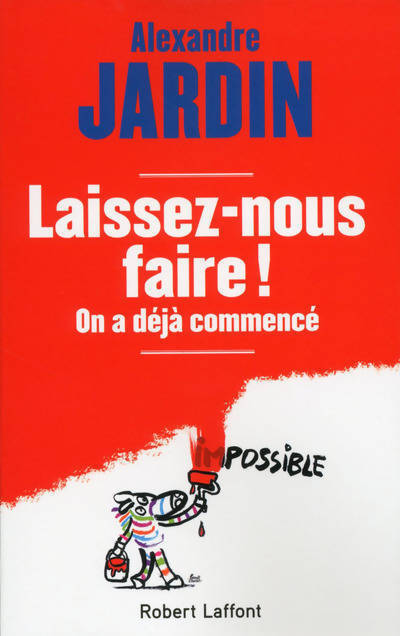 Laissez-nous faire ! On a déjà commencé - Alexandre Jardin - Livre
