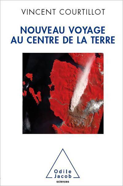 Nouveau voyage au centre de la terre - Vincent Courtillot - Livre