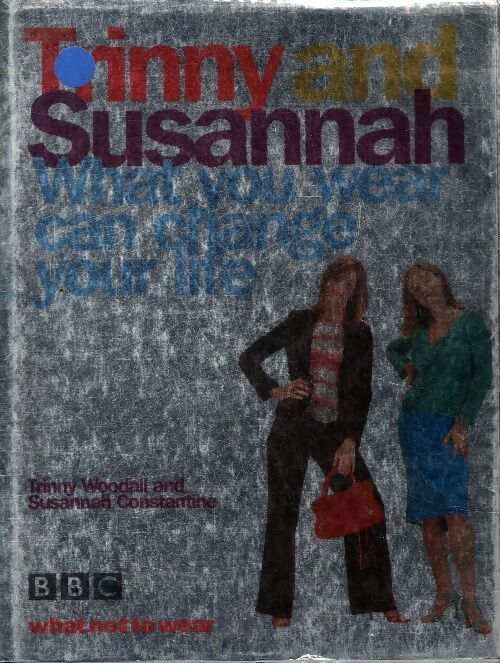 What you wear can change your life - Trinny Woodall - Livre