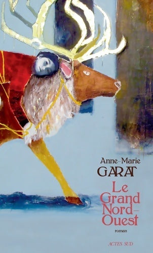 Le grand nord-ouest - Anne-Marie Garat - Livre